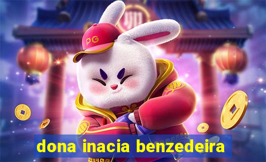 dona inacia benzedeira